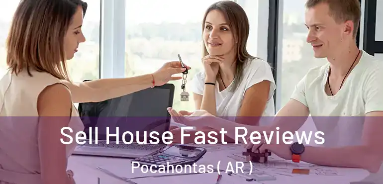  Sell House Fast Reviews Pocahontas ( AR )
