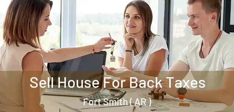  Sell House For Back Taxes Fort Smith ( AR )