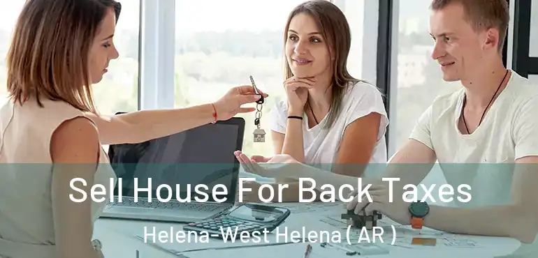  Sell House For Back Taxes Helena-West Helena ( AR )