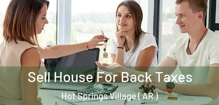  Sell House For Back Taxes Hot Springs Village ( AR )