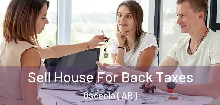  Sell House For Back Taxes Osceola ( AR )