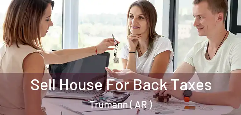  Sell House For Back Taxes Trumann ( AR )