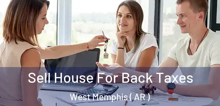  Sell House For Back Taxes West Memphis ( AR )