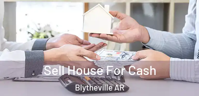  Sell House For Cash Blytheville AR