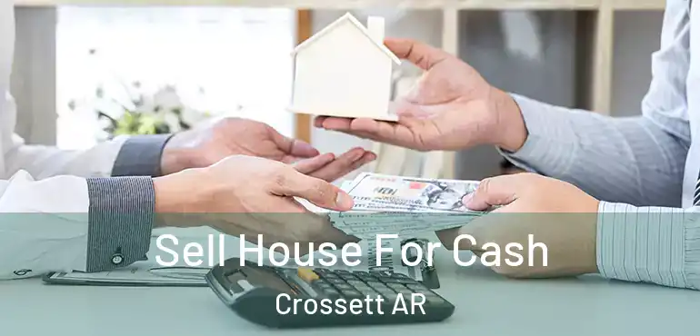  Sell House For Cash Crossett AR