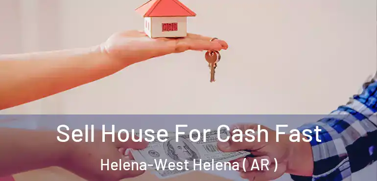 Sell House For Cash Fast Helena-West Helena ( AR )