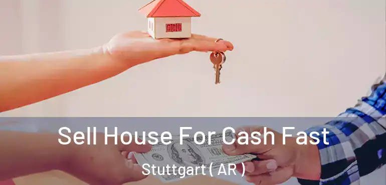  Sell House For Cash Fast Stuttgart ( AR )