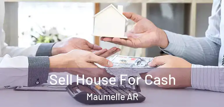  Sell House For Cash Maumelle AR