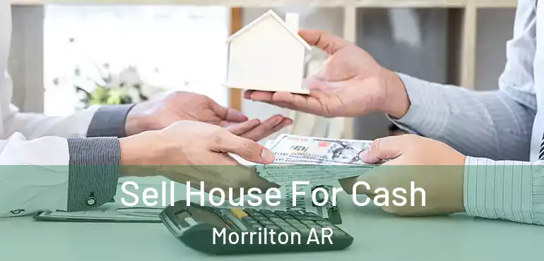  Sell House For Cash Morrilton AR