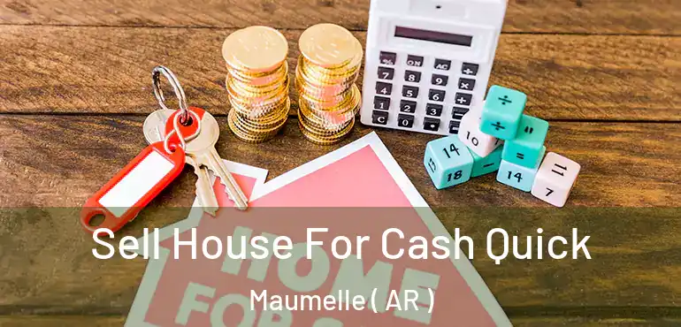 Sell House For Cash Quick Maumelle ( AR )