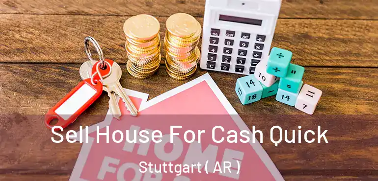  Sell House For Cash Quick Stuttgart ( AR )