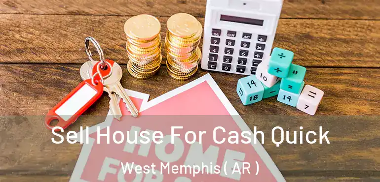  Sell House For Cash Quick West Memphis ( AR )