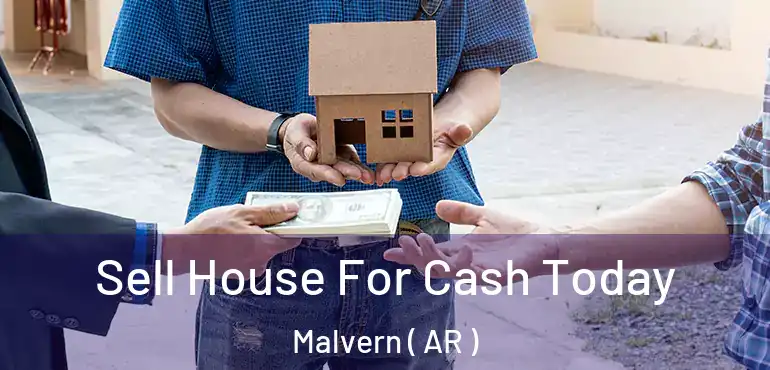  Sell House For Cash Today Malvern ( AR )