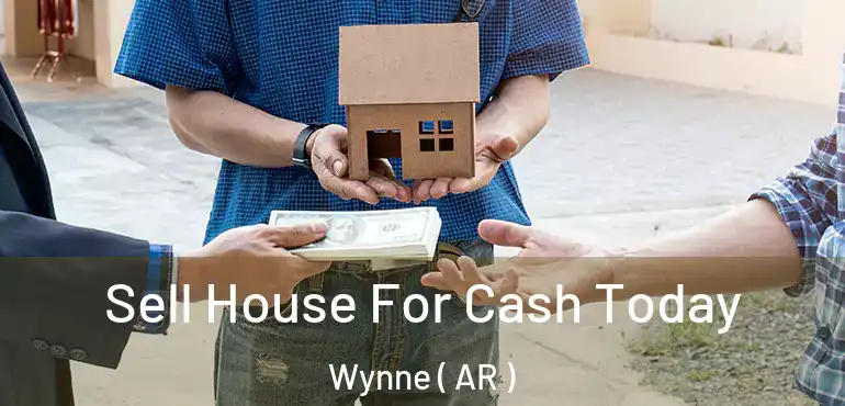  Sell House For Cash Today Wynne ( AR )
