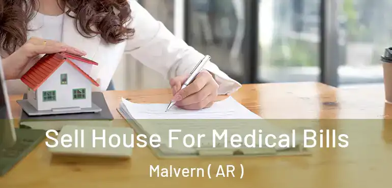  Sell House For Medical Bills Malvern ( AR )