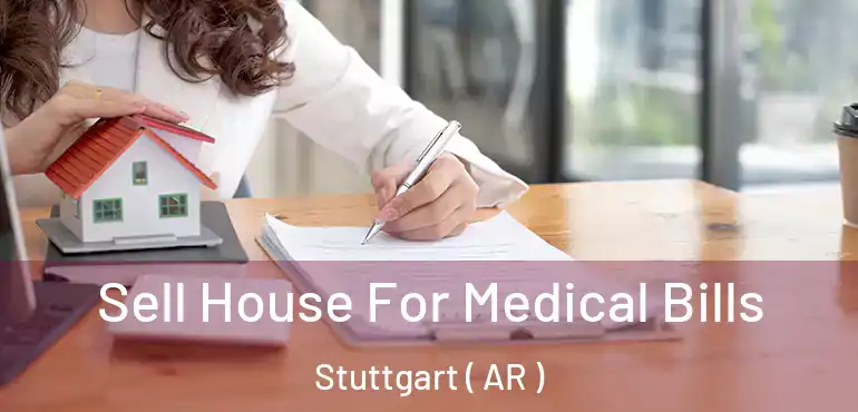  Sell House For Medical Bills Stuttgart ( AR )