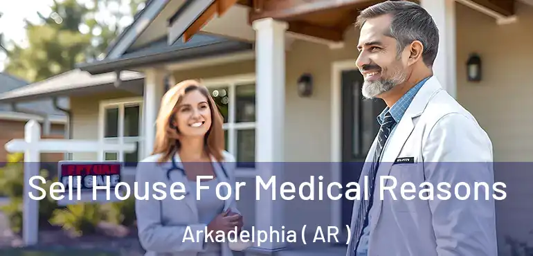  Sell House For Medical Reasons Arkadelphia ( AR )