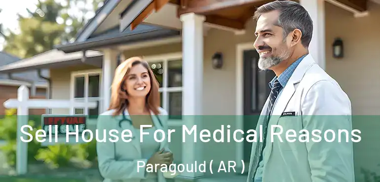  Sell House For Medical Reasons Paragould ( AR )