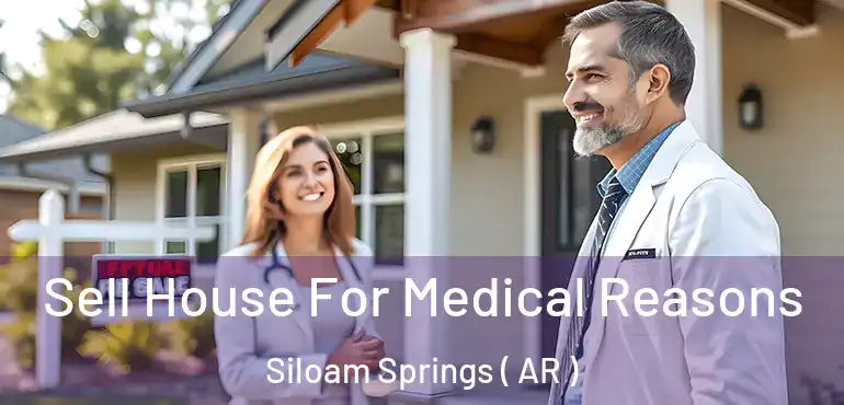  Sell House For Medical Reasons Siloam Springs ( AR )