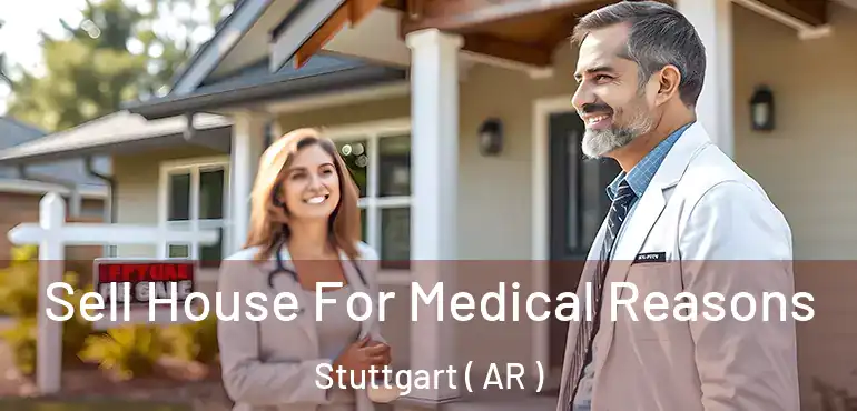  Sell House For Medical Reasons Stuttgart ( AR )