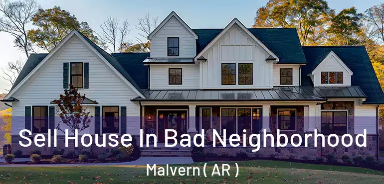  Sell House In Bad Neighborhood Malvern ( AR )