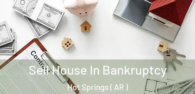  Sell House In Bankruptcy Hot Springs ( AR )