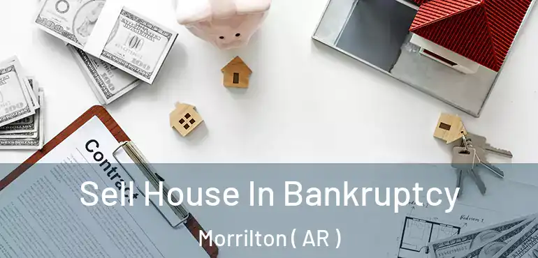  Sell House In Bankruptcy Morrilton ( AR )