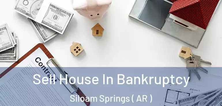  Sell House In Bankruptcy Siloam Springs ( AR )