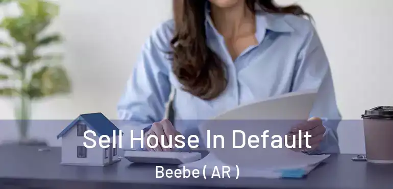  Sell House In Default Beebe ( AR )