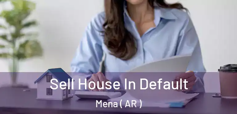  Sell House In Default Mena ( AR )