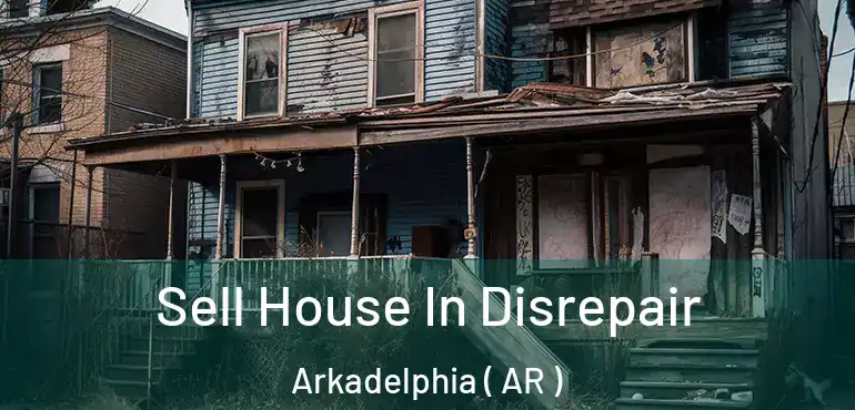  Sell House In Disrepair Arkadelphia ( AR )
