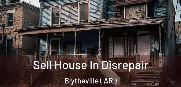  Sell House In Disrepair Blytheville ( AR )