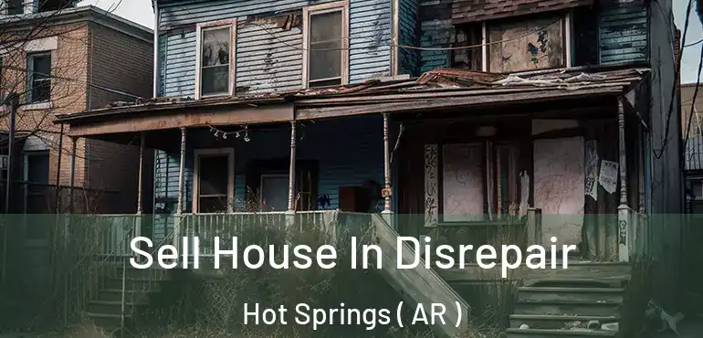  Sell House In Disrepair Hot Springs ( AR )