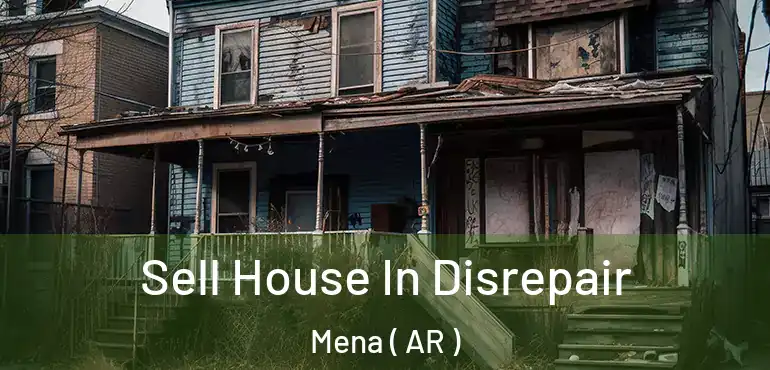  Sell House In Disrepair Mena ( AR )