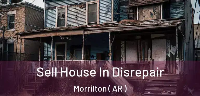  Sell House In Disrepair Morrilton ( AR )