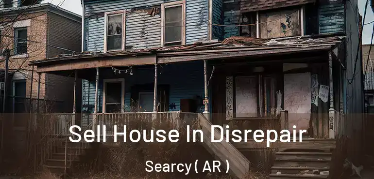  Sell House In Disrepair Searcy ( AR )
