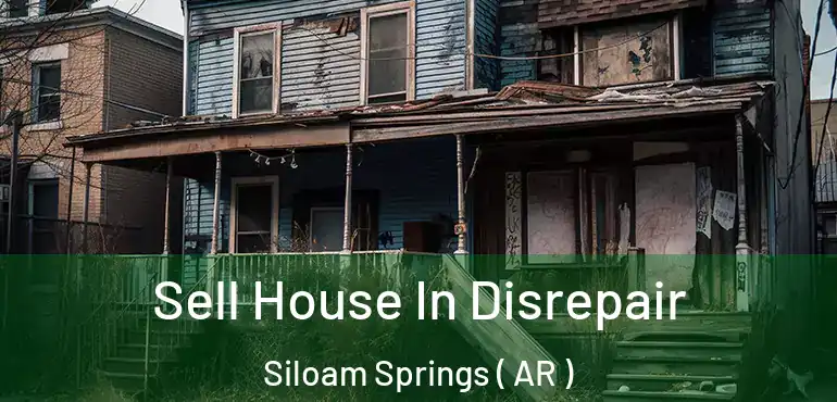  Sell House In Disrepair Siloam Springs ( AR )
