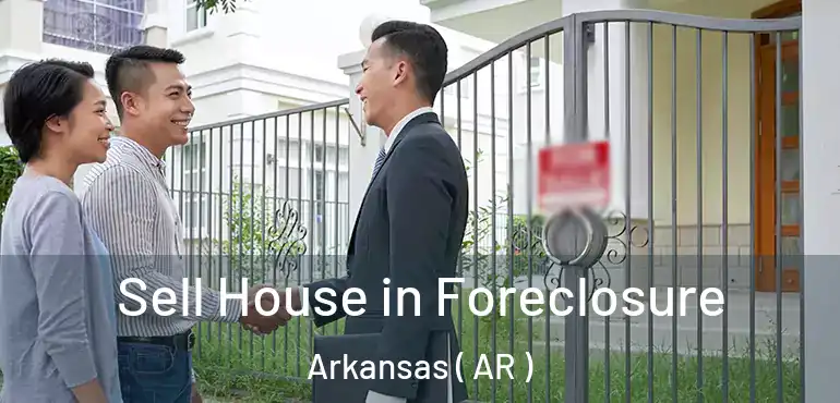  Sell House in Foreclosure Arkansas ( AR )