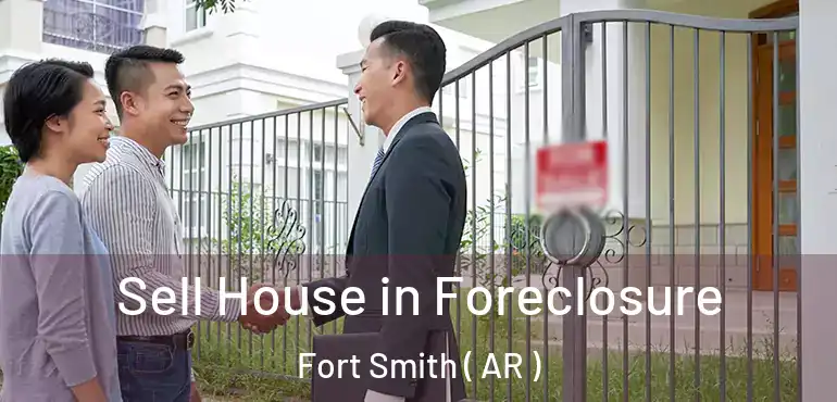  Sell House in Foreclosure Fort Smith ( AR )