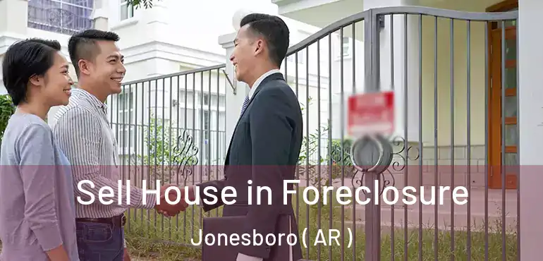  Sell House in Foreclosure Jonesboro ( AR )
