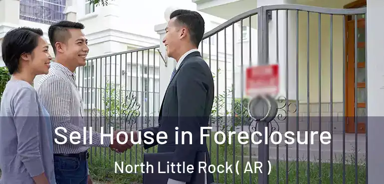  Sell House in Foreclosure North Little Rock ( AR )