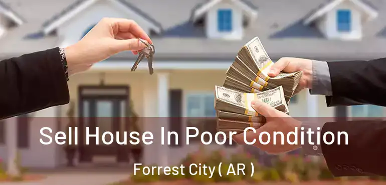  Sell House In Poor Condition Forrest City ( AR )