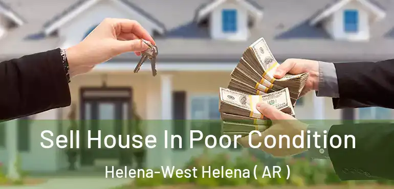  Sell House In Poor Condition Helena-West Helena ( AR )