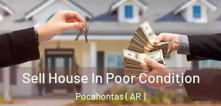  Sell House In Poor Condition Pocahontas ( AR )