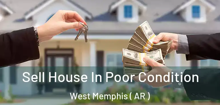  Sell House In Poor Condition West Memphis ( AR )