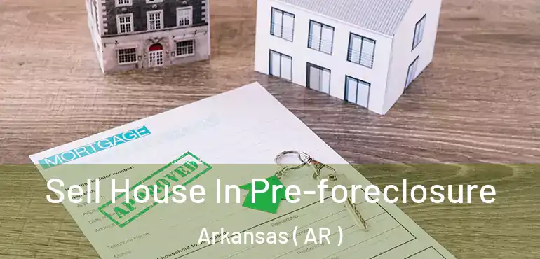  Sell House In Pre-foreclosure Arkansas ( AR )