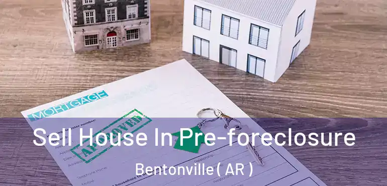  Sell House In Pre-foreclosure Bentonville ( AR )