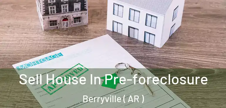  Sell House In Pre-foreclosure Berryville ( AR )