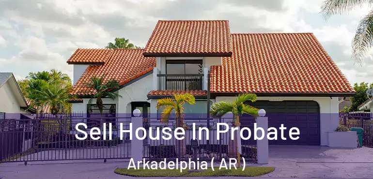  Sell House In Probate Arkadelphia ( AR )