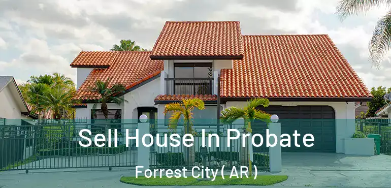  Sell House In Probate Forrest City ( AR )